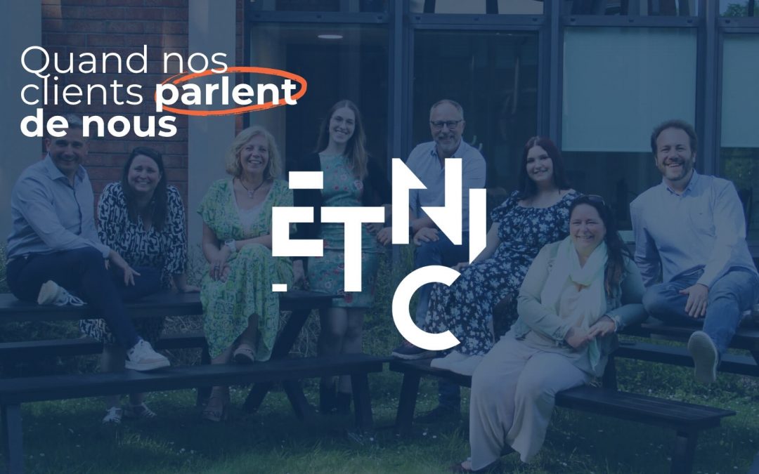 Etnic - Quand nos clients parlent de nous