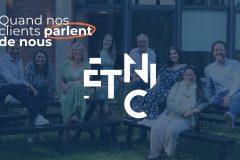 Etnic - Quand nos clients parlent de nous